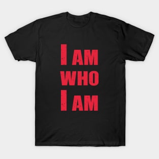 I am who I am T-Shirt